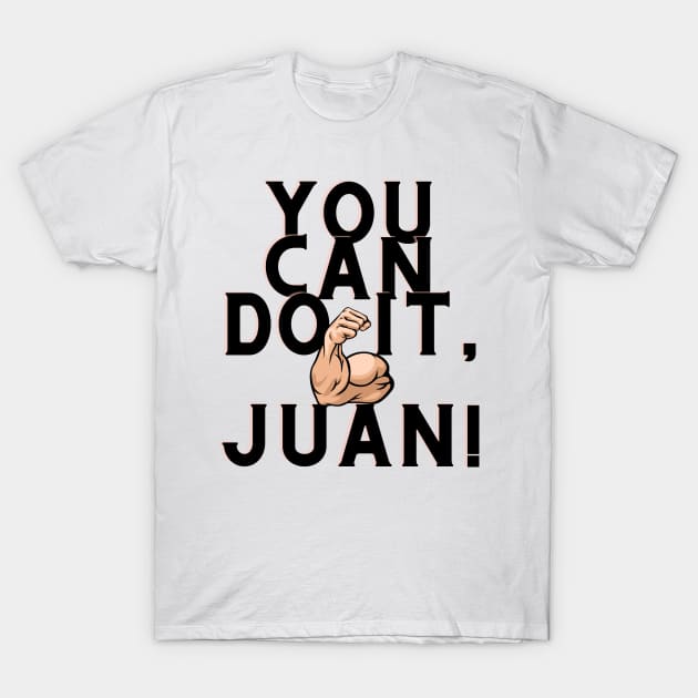 you can do it, Juan T-Shirt by Surta Comigo